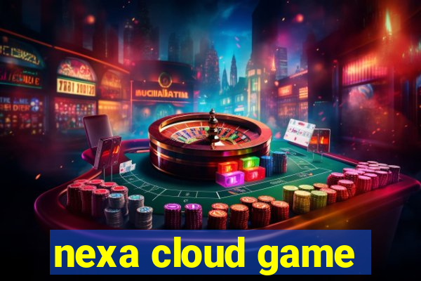 nexa cloud game